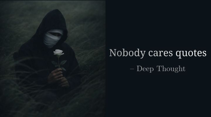 Nobody cares quotes