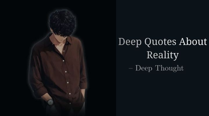 Deep Quotes About Reality